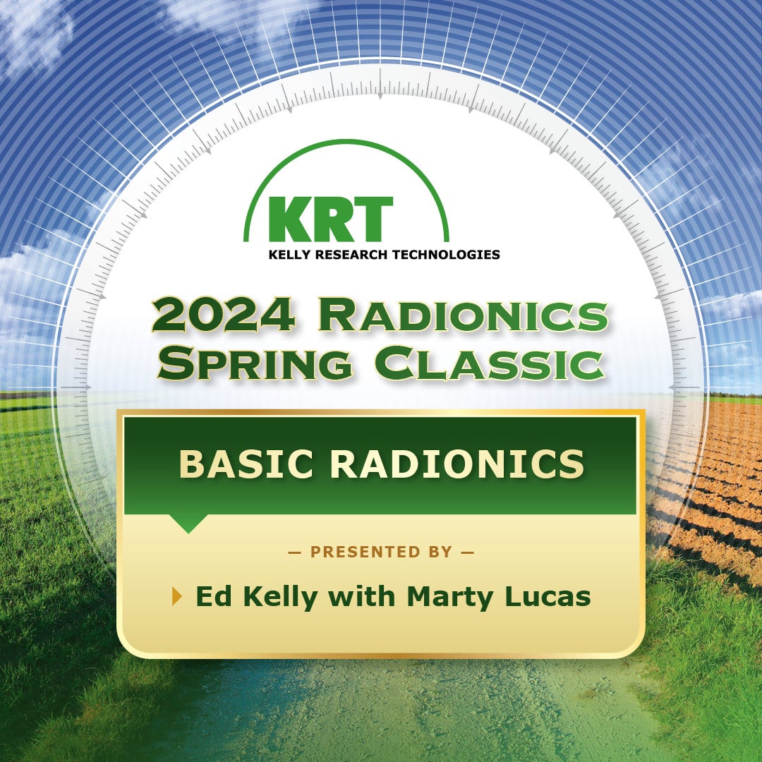 2024 Spring Classic Basic Radionics Kelly Research Technologies